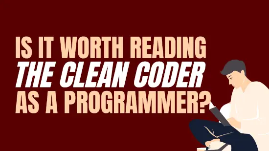 Is it Really Worth to read The Clean Coder-550x310 small