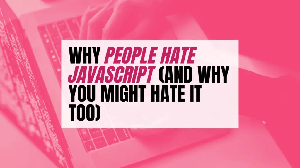 11 Reasons Why People Hate JavaScript (and You Might Too) - Become A ...